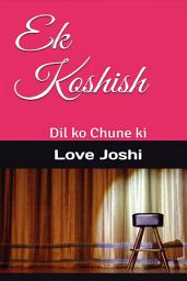 Icon image Ek Koshish: Dil Ko Chune Ki