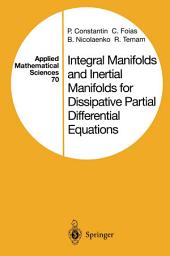 Icon image Applied Mathematical Sciences: Integral Manifolds and Inertial Manifolds for Dissipative Partial Differential Equations