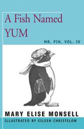 Icon image A Fish Named Yum: Mr. Pin, Vol. IV, Volume 4