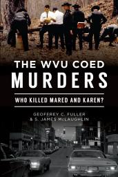 Icon image The WVU Coed Murders: Who Killed Mared and Karen?