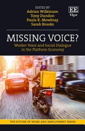 Icon image Missing Voice?: Worker Voice and Social Dialogue in the Platform Economy