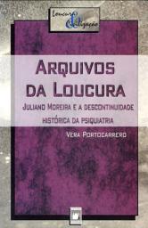 Icon image Arquivos da loucura: Juliano Moreira e a descontinuidade histórica da psiquiatria