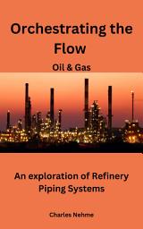 Icon image Orchestrating the Flow: An exploration of Refinery Piping Systems