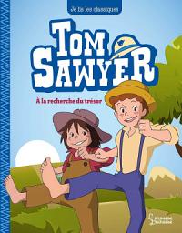 Icon image Tom Sawyer T2, A la recherche du trésor: Je lis les classiques