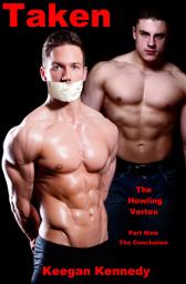 Icon image Taken - Part 9: The Howling Vortex - Gay BDSM Erotica