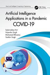 Icon image Artificial Intelligence Applications in a Pandemic: COVID-19