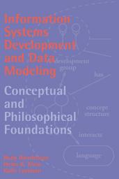 Icon image Information Systems Development and Data Modeling: Conceptual and Philosophical Foundations