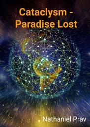 Icon image Cataclysm - Paradise Lost: Will Humanity carry our Moral values to our Future?