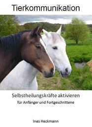 Icon image Tierkommunikation - Selbstheilungskräfte aktivieren: für Anfänger und Fortgeschrittene