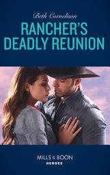 Icon image Rancher's Deadly Reunion (The McCall Adventure Ranch, Book 1) (Mills & Boon Heroes)