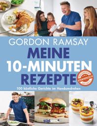 Icon image Meine 10-Minuten-Rezepte: 100 köstliche Gerichte im Handumdrehen