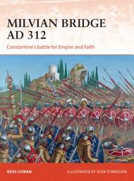 Icon image Milvian Bridge AD 312: Constantine's battle for Empire and Faith