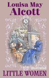 Icon image Little Women. Illustrated edition: Little Women Series