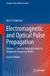 Icon image Electromagnetic and Optical Pulse Propagation: Volume 1: Spectral Representations in Temporally Dispersive Media, Edition 2