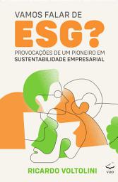 Icon image Vamos falar de ESG?: Provocações de um pioneiro em sustentabilidade empresarial