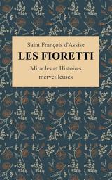 Icon image Les Fioretti de Saint François d'Assise (Illustré): Miracles et histoires merveilleuses