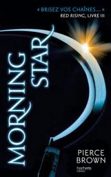 Icon image Red Rising - Livre 3 - Morning Star