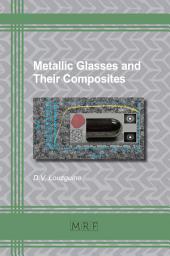 Icon image Metallic Glasses and Their Composites