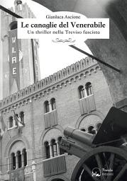 Icon image Le canaglie del Venerabile: Un thriller nella Treviso fascista