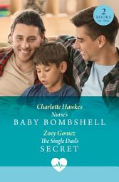 Icon image Nurse's Baby Bombshell / The Single Dad's Secret: Nurse's Baby Bombshell / The Single Dad's Secret (Mills & Boon Medical)