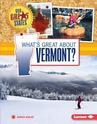 Icon image What's Great about Vermont?