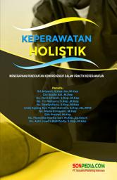 Icon image KEPERAWATAN HOLISTIK : Menerapkan Pendekatan Komprehensif dalam Praktik Keperawatan