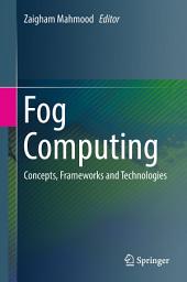 Icon image Fog Computing: Concepts, Frameworks and Technologies