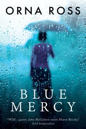 Icon image Blue Mercy: A Heartbreaking, Page-Turning Irish Family Drama