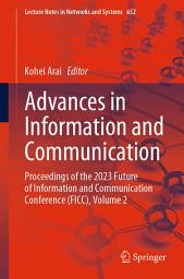 Icon image Advances in Information and Communication: Proceedings of the 2023 Future of Information and Communication Conference (FICC), Volume 2