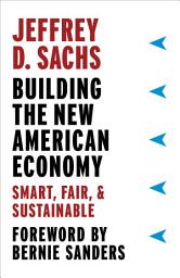 Icon image Building the New American Economy: Smart, Fair, & Sustainable