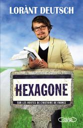 Icon image Hexagone - Sur les routes de l'Histoire de France