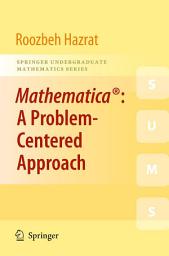 Icon image Mathematica®: A Problem-Centered Approach