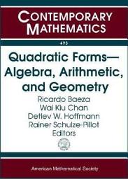 Icon image Quadratic Forms -- Algebra, Arithmetic, and Geometry: Algebra, Arithmetic, and Geometry