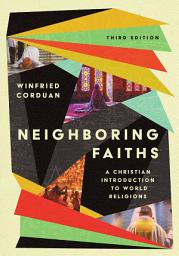 Icon image Neighboring Faiths: A Christian Introduction to World Religions