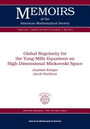 Icon image Global Regularity for the Yang-Mills Equations on High Dimensional Minkowski Space