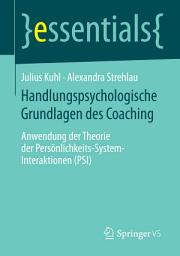 Icon image Handlungspsychologische Grundlagen des Coaching: Anwendung der Theorie der Persönlichkeits-System-Interaktionen (PSI)