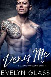 Icon image Deny Me: A Bad Boy Motorcycle Club Romance