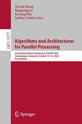 Icon image Algorithms and Architectures for Parallel Processing: 22nd International Conference, ICA3PP 2022, Copenhagen, Denmark, October 10–12, 2022, Proceedings