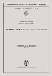 Icon image Algebraic Methods in Pattern Recognition: Course held at the Department of Automation and Information, July 1971