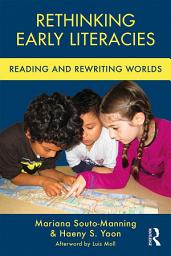 Icon image Rethinking Early Literacies: Reading and Rewriting Worlds