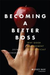 Icon image Becoming A Better Boss: Why Good Management is So Difficult