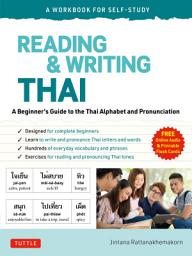 Icon image Reading & Writing Thai: A Workbook for Self-Study: A Beginner's Guide to the Thai Alphabet and Pronunciation (Free Online Audio and Printable Flash Cards)