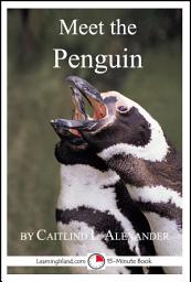 Icon image Meet the Penguin: A 15-Minute Book for Early Readers