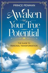 Icon image Awaken Your True Potential: The Guide to Personal Transformation