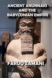 Icon image Ancient Anunnaki and the Babylonian Empire