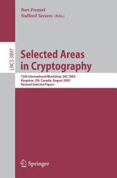 Icon image Selected Areas in Cryptography: 12th International Workshop, SAC 2005, Kingston, ON, Canada, August 11-12, 2005, Revised Selected Papers