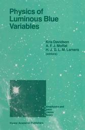 Icon image Physics of Luminous Blue Variables: Proceedings of the 113th Colloquium of the International Astronomical Union, Held at Val Morin, Quebec Province, Canada, August 15–18, 1988