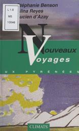 Icon image Nouveaux voyages aux Pyrénées: Le chemin du non-retour. Suivi de Aux vierges éternelles. Suivi de Voyage aux Pyrénées