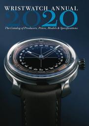 Icon image Wristwatch Annual 2020: The Catalog of Producers, Prices, Models, and Specifications (Wristwatch Annual): Edition 22