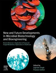 Icon image New and Future Developments in Microbial Biotechnology and Bioengineering: Recent Advances in Application of Fungi and Fungal Metabolites: Applications in Healthcare